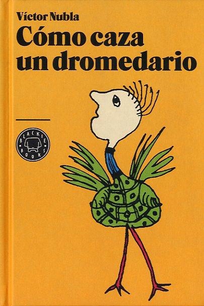 COMO CAZA UN DROMEDARIO | 9788494001901 | NUBLA, VICTOR | Llibreria Online de Vilafranca del Penedès | Comprar llibres en català