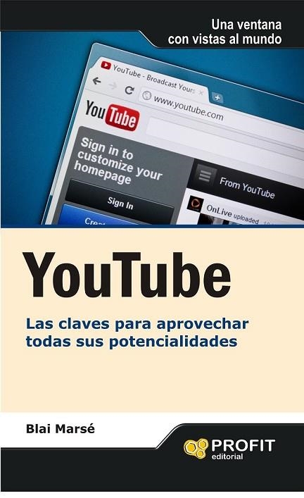 YOUTUBE. LAS CLAVES PARA APROVECHAR TODAS SUS POTENCIALIDADE | 9788415505068 | BLAI MARSE SERRA | Llibreria Online de Vilafranca del Penedès | Comprar llibres en català