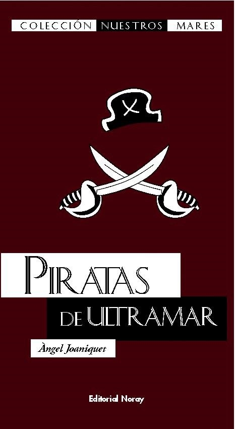 PIRATAS DE ULTRAMAR | 9788474862294 | JOANIQUET ORTEGA, ÁNGEL | Llibreria L'Odissea - Libreria Online de Vilafranca del Penedès - Comprar libros