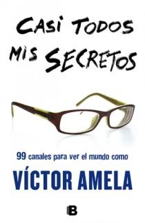 CASI TODOS MIS SECRETOS | 9788466651103 | AMELA, VICTOR | Llibreria Online de Vilafranca del Penedès | Comprar llibres en català