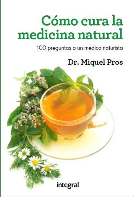 COMO CURA LA MEDICINA NATURAL | 9788415541080 | PROS, DR. MIQUEL | Llibreria Online de Vilafranca del Penedès | Comprar llibres en català