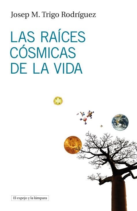 LAS RAICES COSMICAS DE LA VIDA | 9788493969523 | TRIGO, JOSEP MARIA | Llibreria L'Odissea - Libreria Online de Vilafranca del Penedès - Comprar libros