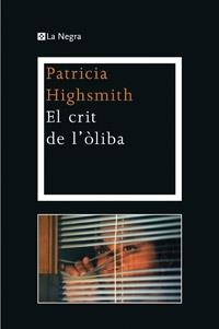 EL CRIT DE L'OLIBA | 9788482645483 | HIGHSMITH , PATRICIA | Llibreria Online de Vilafranca del Penedès | Comprar llibres en català