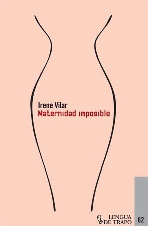 MATERNIDAD IMPOSIBLE | 9788483811344 | VILAR, IRENE | Llibreria Online de Vilafranca del Penedès | Comprar llibres en català