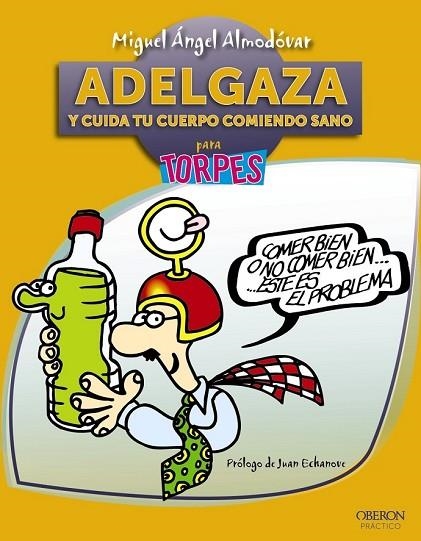 ADELGAZA Y CUIDA TU CUERPO COMIENDO SANO PARA TORPES | 9788441531611 | ALMODOVAR, MIGUEL ANGEL | Llibreria L'Odissea - Libreria Online de Vilafranca del Penedès - Comprar libros