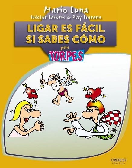 LIGAR ES FACIL SI SABES COMO PARA TORPES | 9788441531604 | LUNA, MARIO/HAVANA, RAY/LATORRE, HÉCTOR | Llibreria Online de Vilafranca del Penedès | Comprar llibres en català