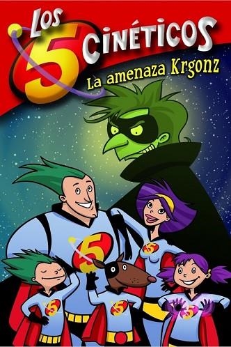 LOS 5 CINETICOS - LA AMENAZA KRGONZ 2 | 9788448833350 | PEREZ,MONI/MARTINEZ,GUILLERMO | Llibreria Online de Vilafranca del Penedès | Comprar llibres en català