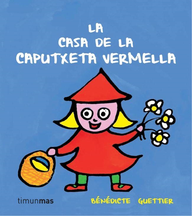 LA CASA DE LA CAPUTXETA VERMELLA | 9788499327228 | GUETTIER, BENEDICTE | Llibreria L'Odissea - Libreria Online de Vilafranca del Penedès - Comprar libros