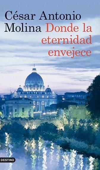 DONDE LA ETERNIDAD ENVEJECE | 9788423317875 | MOLINA, CESAR ANTONIO | Llibreria Online de Vilafranca del Penedès | Comprar llibres en català