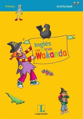 INGLES CON LA BRUJA WAKANDA 2 PRIMARY ACTIVITY BOOK | 9788499298627 | VARIOS AUTORES | Llibreria Online de Vilafranca del Penedès | Comprar llibres en català