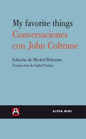 MY FAVORITE THINGS CONVERSACIONES CON JOHN COLTRANE | 9788492837502 | DELORME, MICHEL | Llibreria Online de Vilafranca del Penedès | Comprar llibres en català