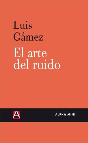 EL ARTE DEL RUIDO | 9788492837434 | GAMEZ, LUIS | Llibreria L'Odissea - Libreria Online de Vilafranca del Penedès - Comprar libros