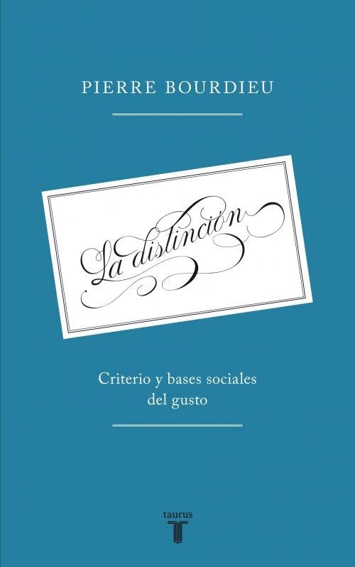 LA DISTINCION | 9788430609116 | BOURDIEU, PIERRE | Llibreria Online de Vilafranca del Penedès | Comprar llibres en català