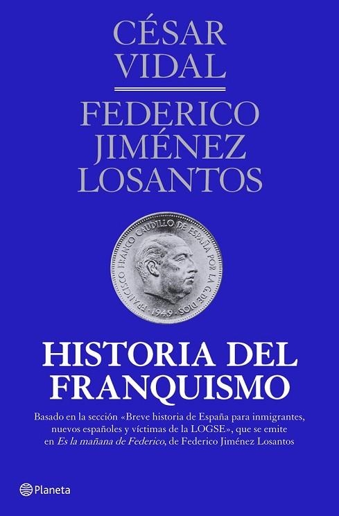 HISTORIA DEL FRANQUISMO | 9788408107163 | VIDAL, CESAR, JIMENEZ LOSANTOS, FEDERICO | Llibreria Online de Vilafranca del Penedès | Comprar llibres en català