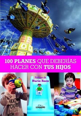 100 PLANES QUE DEBERÍAS HACER CON TUS HIJOS | 9788497858830 | AA.VV. | Llibreria Online de Vilafranca del Penedès | Comprar llibres en català