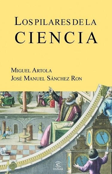 LOS PILARES DE LA CIENCIA | 9788467035636 | MIGUEL ARTOLA/JOSÉ MANUEL SÁNCHEZ RON | Llibreria Online de Vilafranca del Penedès | Comprar llibres en català