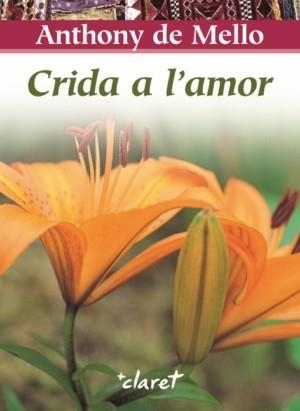 CRIDA A L'AMOR | 9788498462012 | DE MELLO, ANTHONY | Llibreria Online de Vilafranca del Penedès | Comprar llibres en català