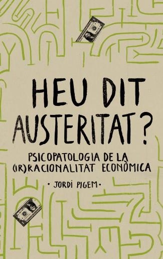 HEU DIT AUSTERITAT? | 9788415549550 | PIGEM, JORDI | Llibreria Online de Vilafranca del Penedès | Comprar llibres en català