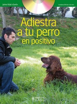 ADIESTRA A TU PERRO EN POSITIVO (+DVD) | 9788425519635 | VIDAL, JAIME | Llibreria L'Odissea - Libreria Online de Vilafranca del Penedès - Comprar libros