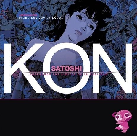 SATOSHI KON SUPERANDO LOS LÍMITES DE LA REALIDAD | 9788415296485 | LOPEZ, FRANCISCO JAVIER | Llibreria Online de Vilafranca del Penedès | Comprar llibres en català