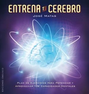 ENTRENA TU CEREBRO PLAN DE EJERCICIOS PARA POTENCIAR Y APROVECHAR TUS CAPACIDADES MENTALES | 9788497776899 | MATAS, CRESPO | Llibreria Online de Vilafranca del Penedès | Comprar llibres en català