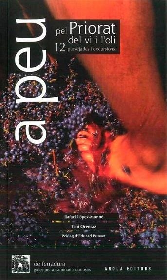 A PEU PEL PRIORAT DEL VI I L'OLI | 9788415248859 | LOPEZ, RAFAEL | Llibreria Online de Vilafranca del Penedès | Comprar llibres en català