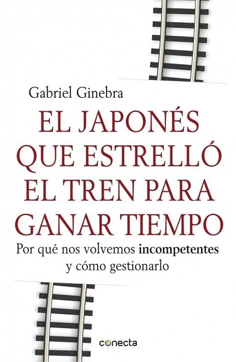 EL JAPONES QUE ESTRELLO EL TREN PARA GANAR TIEMPO | 9788415431190 | GINEBRA, GABRIEL | Llibreria Online de Vilafranca del Penedès | Comprar llibres en català