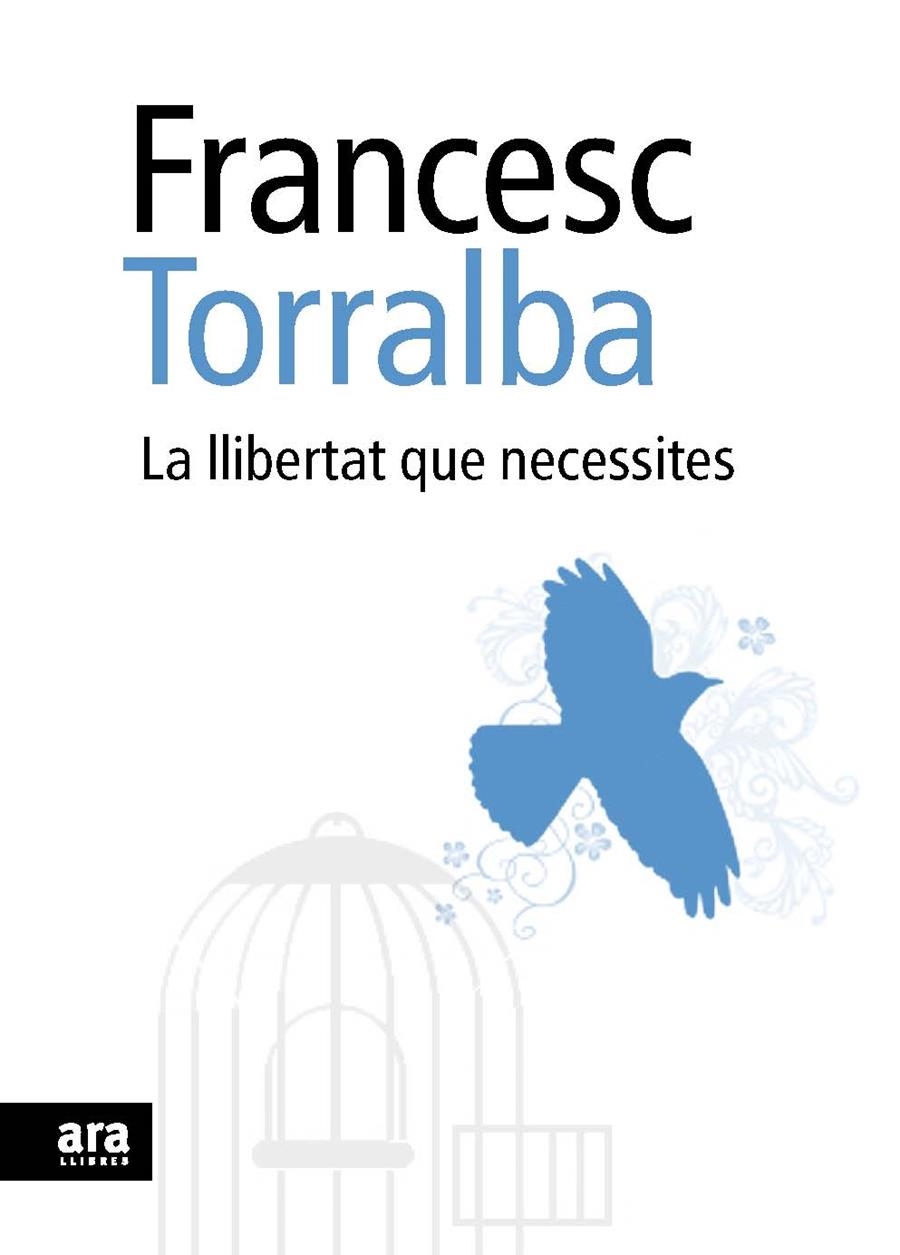 LA LLIBERTAT QUE NECESSITES | 9788492552948 | TORRALBA, FRANCESC | Llibreria Online de Vilafranca del Penedès | Comprar llibres en català