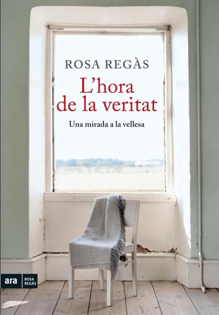 L'HORA DE LA VERITAT UNA MIRADA A LA VELLESA | 9788492907854 | REGAS, ROSA | Llibreria Online de Vilafranca del Penedès | Comprar llibres en català