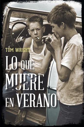 LO QUE MUERE EN VERANO | 9788415355342 | WRIGHT,TOM | Llibreria Online de Vilafranca del Penedès | Comprar llibres en català