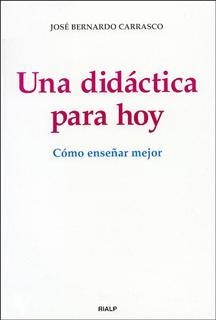 UNA DIDACTICA PARA HOY COMO ENSEÑAR MEJOR | 9788432135095 | CARRASCO, JOSE BERNARDO | Llibreria Online de Vilafranca del Penedès | Comprar llibres en català