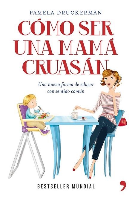 CÓMO SER UNA MAMÁ CRUASÁN | 9788499981918 | DRUCKERMAN, PAMELA | Llibreria Online de Vilafranca del Penedès | Comprar llibres en català