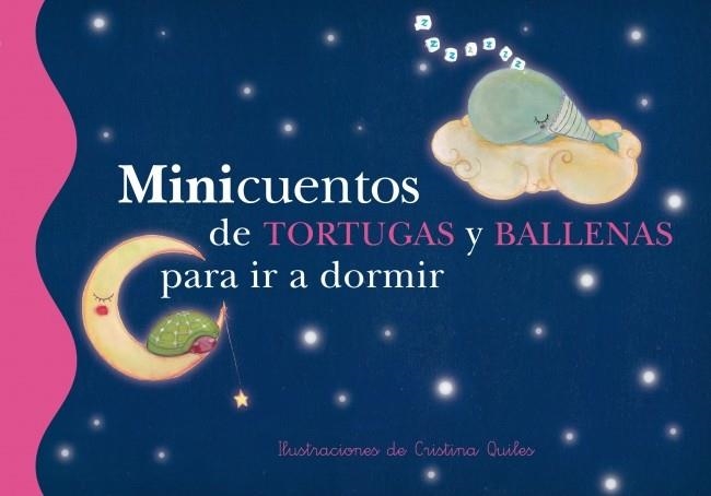 MINICUENTOS DE TORTUGAS Y BALLENAS PARA IR A DORMIR | 9788448833671 | QUILES MARTINEZ, CRISTINA | Llibreria Online de Vilafranca del Penedès | Comprar llibres en català