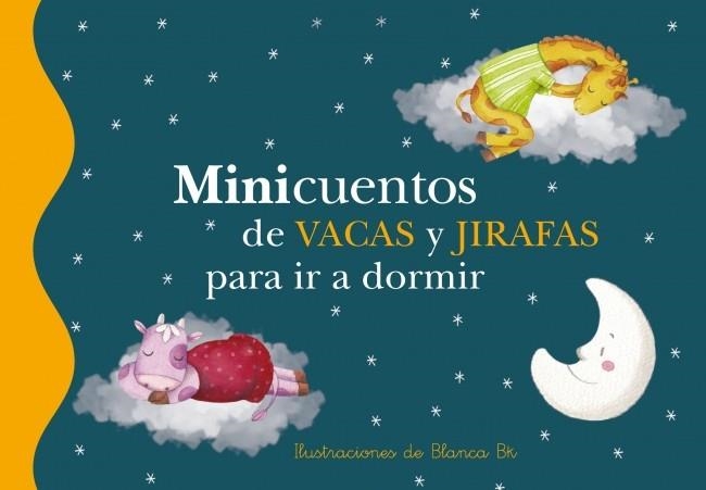 MINICUENTOS DE VACAS Y JIRAFAS PARA IR A DORMIR | 9788448833688 | BK, BLANCA | Llibreria Online de Vilafranca del Penedès | Comprar llibres en català