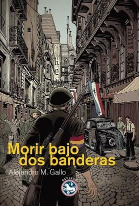 MORIR BAJO DOS BANDERAS | 9788494014932 | MARTÍNEZ GALLO, ALEJANDRO | Llibreria Online de Vilafranca del Penedès | Comprar llibres en català