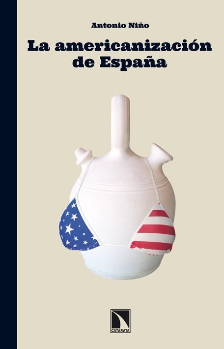 LA AMERICANIZACIÓN DE ESPAÑA | 9788483197431 | NIÑO, ANTONIO | Llibreria Online de Vilafranca del Penedès | Comprar llibres en català