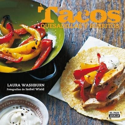 TACOS QUESADILLAS Y BURRITOS3 | 9788403512184 | WASHBURN, LAURA | Llibreria Online de Vilafranca del Penedès | Comprar llibres en català