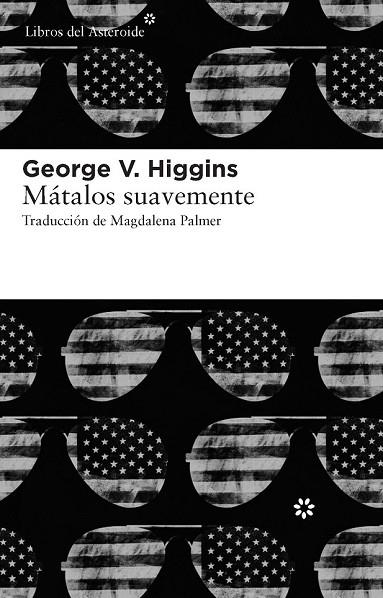 MATALOS SUAVEMENTE | 9788415625056 | HIGGINS, GEORGE V. | Llibreria Online de Vilafranca del Penedès | Comprar llibres en català