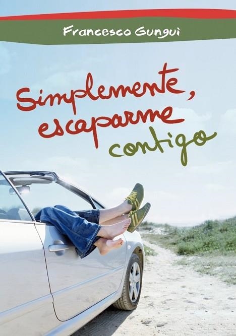 SIMPLEMENTE, ESCAPARME CONTIGO | 9788484419716 | GUNGUI,FRANCESCO | Llibreria Online de Vilafranca del Penedès | Comprar llibres en català