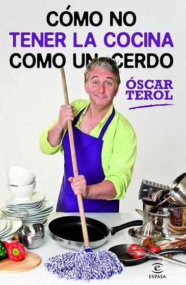 CÓMO NO TENER LA COCINA COMO UN CERDO | 9788467009019 | TEROL, OSCAR | Llibreria L'Odissea - Libreria Online de Vilafranca del Penedès - Comprar libros