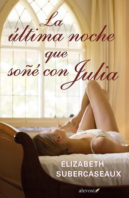 LA ÚLTIMA NOCHE QUE SOÑÉ CON JULIA | 9788415608127 | SUBERCASEAUX, ELIZABETH | Llibreria Online de Vilafranca del Penedès | Comprar llibres en català