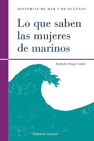 LO QUE SABEN LAS MUJERES DE MARINOS | 9788426139474 | MEYER SABLE, NATHALIE | Llibreria Online de Vilafranca del Penedès | Comprar llibres en català