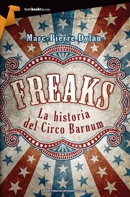 FREAKS LA HISTORIA DEL CIRCO BARNUM | 9788415747093 | DYLAN, MARC-PIERRE | Llibreria Online de Vilafranca del Penedès | Comprar llibres en català