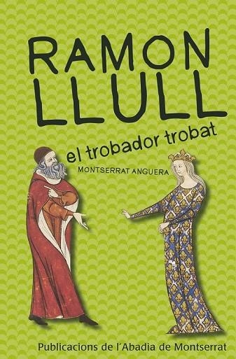 RAMON LLULL EL TROBADOR TROBAT | 9788498835069 | ANGUERA SOLER, MONTSERRAT | Llibreria L'Odissea - Libreria Online de Vilafranca del Penedès - Comprar libros