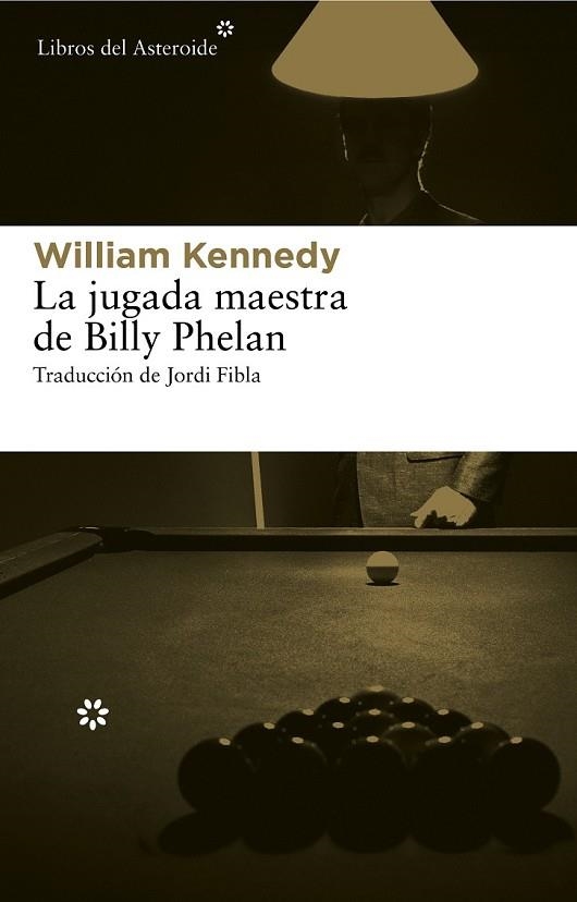 LA JUGADA MAESTRA DE BILLY PHELAN | 9788415625117 | KENNEDY, WILLIAM | Llibreria Online de Vilafranca del Penedès | Comprar llibres en català