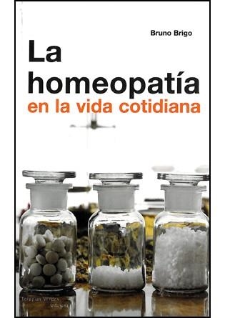 HOMEOPATIA EN LA VIDA COTIDIANA | 9788492716074 | BRIGO, BRUNO | Llibreria Online de Vilafranca del Penedès | Comprar llibres en català