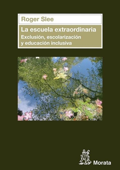 LA ESCUELA EXTRAORDINARIA. EXCLUSIÓN, ESCOLARIZACIÓN Y EDUCACIÓN INCLUSIVA | 9788471126764 | SLEE, ROGER | Llibreria Online de Vilafranca del Penedès | Comprar llibres en català