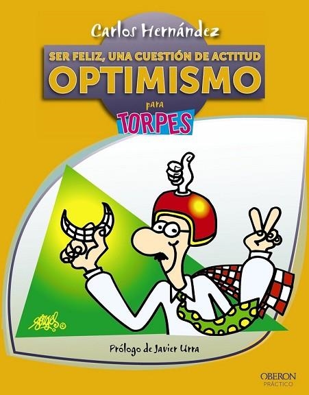 SER FELIZ, UNA CUESTIÓN DE ACTITUD. OPTIMISMO PARA TORPES | 9788441532946 | HERNÁNDEZ, CARLOS | Llibreria Online de Vilafranca del Penedès | Comprar llibres en català