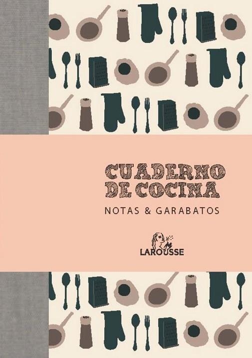 CUADERNO DE COCINA. NOTAS & GARABATOS | 9788415411673 | LAROUSSE EDITORIAL | Llibreria L'Odissea - Libreria Online de Vilafranca del Penedès - Comprar libros