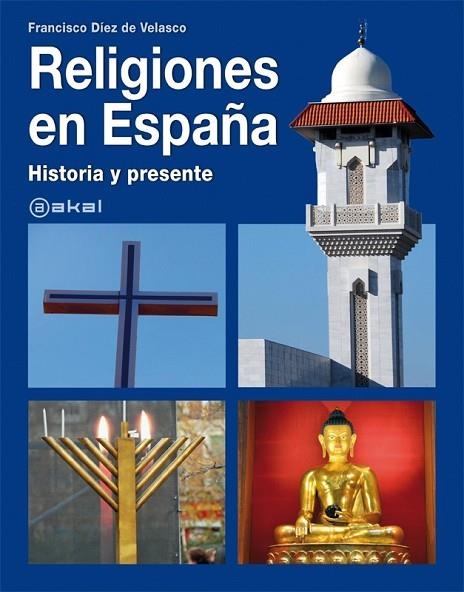 RELIGIONES EN ESPAÑA HISTORIA Y PRESENTE | 9788446030140 | DIEZ DE VELASCO, FRANCISCO | Llibreria L'Odissea - Libreria Online de Vilafranca del Penedès - Comprar libros